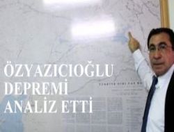 Özyazıcıoğlu depremi değerlendirdi