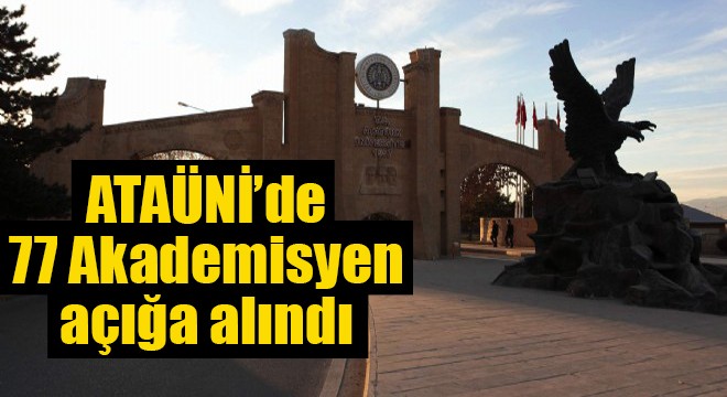 ATAÜNİ'de 77 Akademisyen açığa alındı
