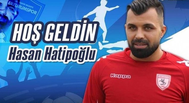 Altınordulu Hasan Hatipoğlu Erzurumspor'da