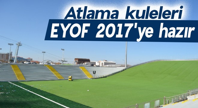 Atlama kuleleri EYOF 2017'ye hazır