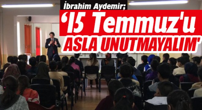 Aydemir: Herkes evine, işyerine 15 Temmuz köşesi yapsın!
