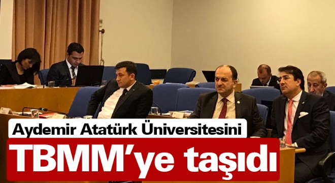 Aydemir Atatürk Üniversitesini TBMM'ye taşıdı