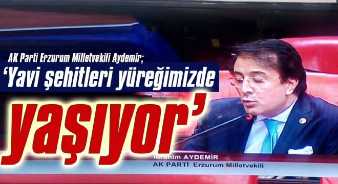 Aydemir: ‘Yavi şehitleri yüreğimizde yaşıyor'