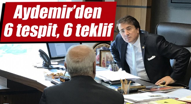 Aydemir'den 6 tespit, 6 teklif