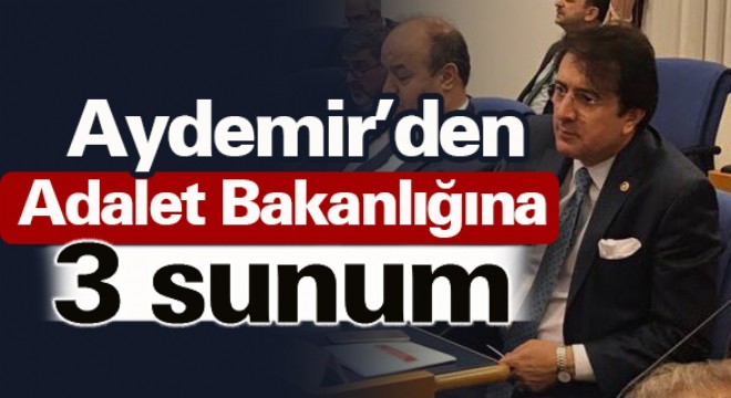 Aydemir'den Adalet Bakanlığına 3 sunum