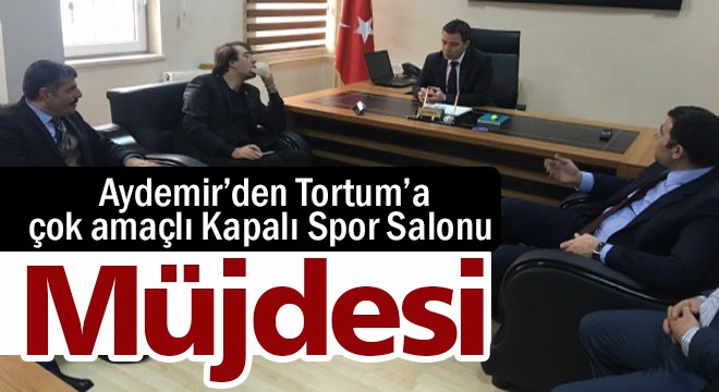 Aydemir'den Tortum'a çok amaçlı Kapalı Spor Salonu Müjdesi