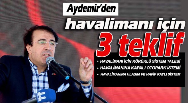 Aydemir'den havalimanı için 3 teklif