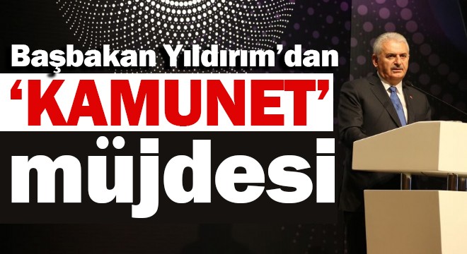 Başbakan Yıldırım'dan ‘KAMUNET' müjdesi