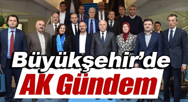 Büyükşehir'de AK Gündem