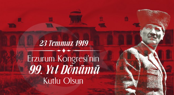 Çomaklı: ‘Erzurum Kongresi milli birlik ve kardeşlik ruhudur'
