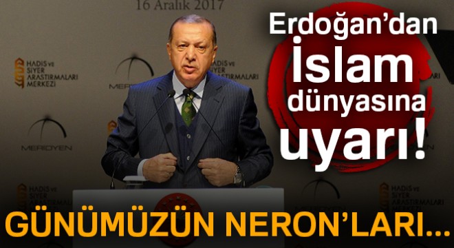 Cumhurbaşkanı'ndan İslam dünyasına uyarı