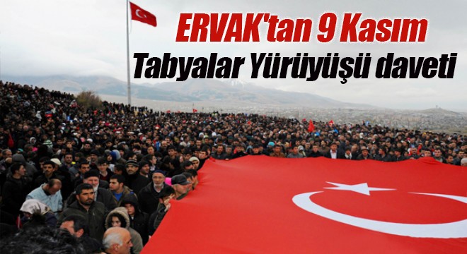 ERVAK'tan 9 Kasım Tabyalar Yürüyüşü daveti