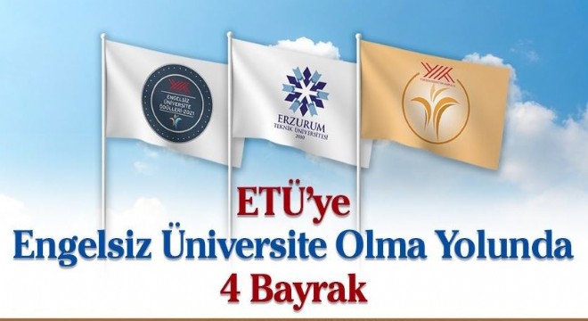 ETÜ'ye Engelsiz Üniversite olma yolunda 4 Bayrak