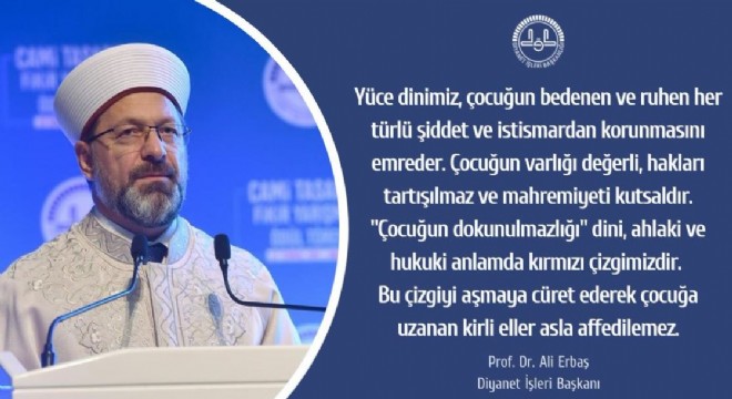 Erbaş: “Çocuğun dokunulmazlığı kırmızı çizgimizdir”