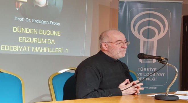 Erbay, ‘Erzurum'da Edebiyat Mahfilleri'ni anlattı