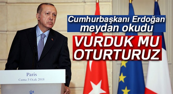 Cumhurbaşkanı Erdoğan: ''Biz vurduk mu oturturuz''