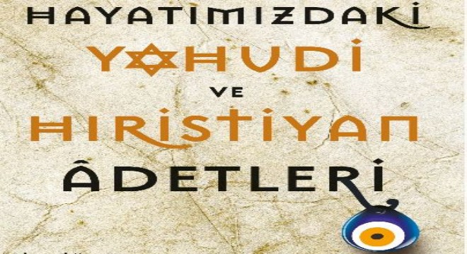 “Hayatımızdaki Yahudi ve Hıristiyan Adetleri”