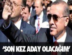 ‘Son kez aday olacağım'