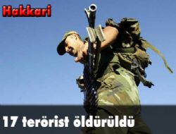 17 terörist ölü ele geçirildi  