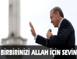 'Birbirinizi Allah için sevin'