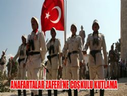Anafartalar Zaferi'ne coşkulu kutlama