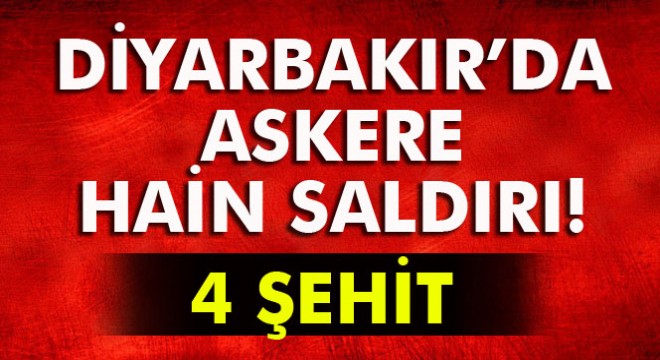 Lice'de askere saldırı: 4 şehit