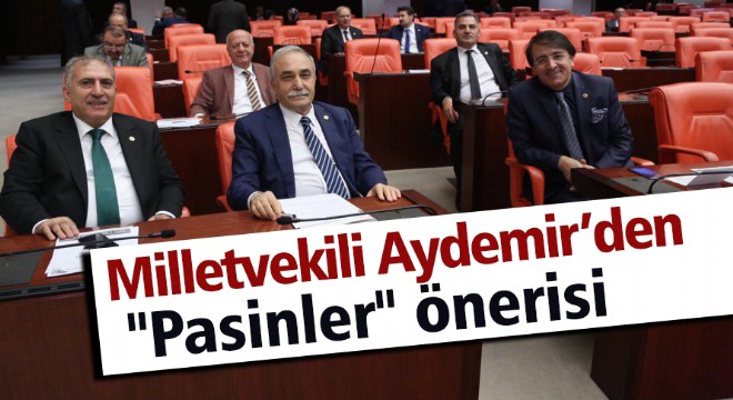 Milletvekili Aydemir'den ''Pasinler'' önerisi
