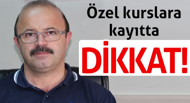 Özel kurslara kayıtta dikkat!