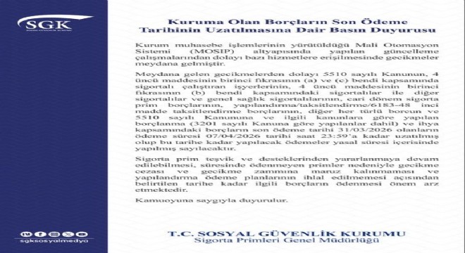 SGK açıkladı: Son ödeme süresi 7 Nisan