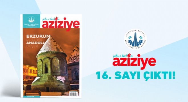 ‘Şehr-i Kadim Aziziye' 16. sayısında