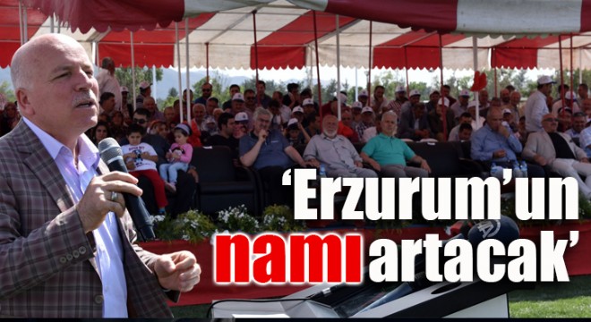 Sekmen: ‘Erzurum'un namı artacak'