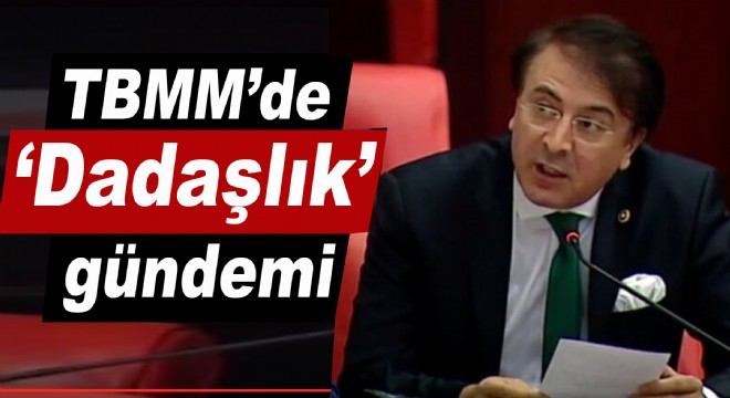 TBMM'de ‘Dadaşlık' gündemi