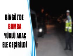 Bomba yüklü araç ele geçirildi