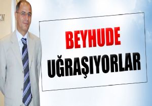 Bakan Ala: 'Beyhude uğraşıyorlar'
