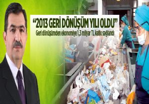 Güllüce: ‘2013 Geri Dönüşüm Yılı oldu'