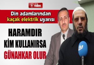 Din adamlarından kaçak elektrik uyarısı  
